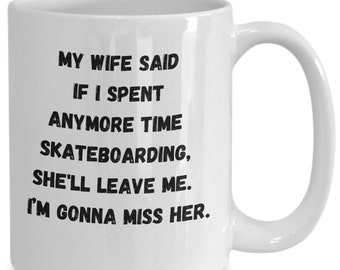 Skateboarding mug, unique gift idea, coffee mug, for men, funny saying