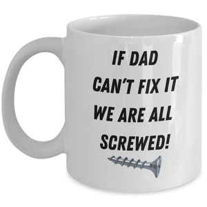 Dad coffee mug, If dad can&#39;t fix it we are all screwed coffee mug,gift for dad, father&#39;s day gift, handyman gift