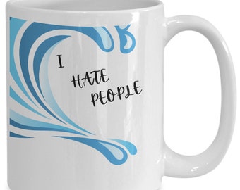 Anti-social gift, introvert gift, hate people gift, humor gift,  novelty mug, grumpy morning mug, not a people person gift, office gag gift.