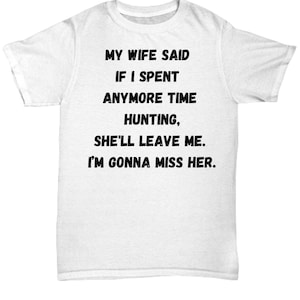Hunting unisex t-shirt, unique gift idea, for men, funny saying