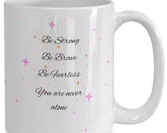 Best Friend Gift, New Job Gift, Be Strong Mug, Motivational Gift, Coffee Lover Gift, Be Strong Gift, Inspirational Mug, Positive Vibes Mug