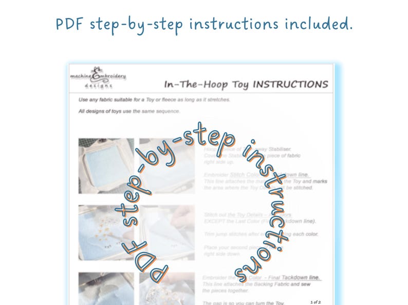 May include: A white document with the text "In-The-Hoop Toy INSTRUCTIONS" and step-by-step instructions for toy making. The document includes images and the text "PDF step-by-step instructions included."