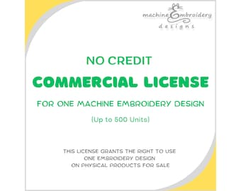 NO CREDIT Commercial License for ONE Machine Embroidery Design (Up to 500 Units)