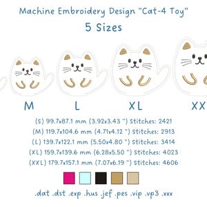 May include: Machine embroidery design of a cat-shaped toy in five sizes, labeled S to XXL. The smallest size is 3.92x3.43 inches, and the largest is 7.07x6.19 inches. The design includes the text "Cat-4 Toy".