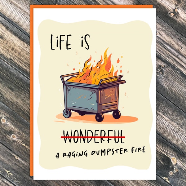 La vida es un fuego de contenedor furioso / tarjeta de felicitación grosera, tarjeta de pensamiento en ti, tarjeta de chupa de vida, tarjeta de felicitación atrevida, tarjeta de vida es dura