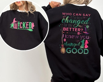 Wicked Change For Good Sweatshirt, Defy Gravity Broomstick Magic Wand Hoodie, Wicked Quote Sweatshirt, Wicked Musical Crewneck 134448
