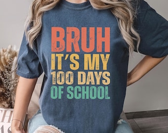Bruh It's My 100 Days Of School Shirt, Comfort Colors, 100th Day Of School Celebration Shirt, Funny Student Shirt, School Shirt 134367