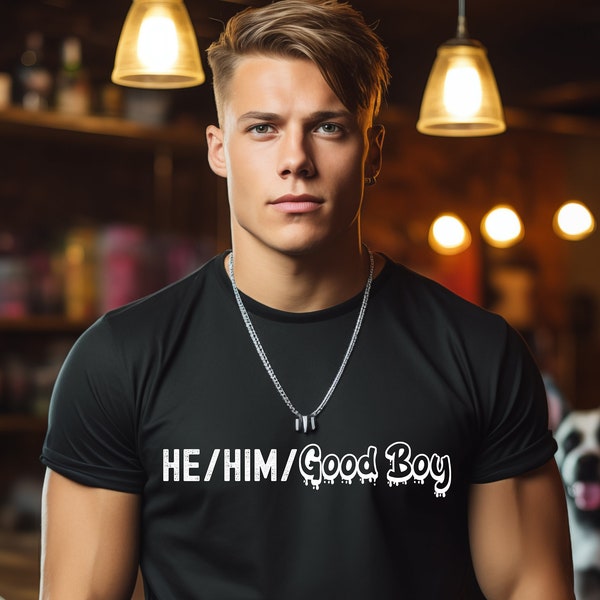 He / Him / Good Boy - Personal Pronouns T-shirt - Human Pup - LGBTQ T-Shirts - Bella + Canvas 3001
