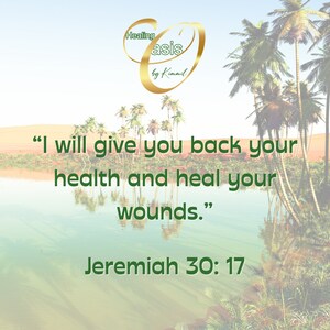 May include: A motivational quote about healing and recovery, "I will give you back your health and heal your wounds."  The quote is from Jeremiah 30:17 and is displayed on a background image of a desert oasis with palm trees and a reflection of the trees in the water.