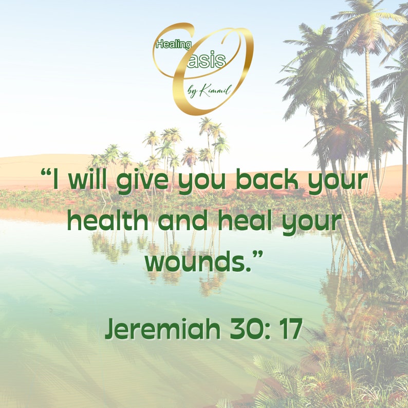May include: A motivational quote about healing and recovery, "I will give you back your health and heal your wounds."  The quote is from Jeremiah 30:17 and is displayed on a background image of a desert oasis with palm trees and a reflection of the trees in the water.