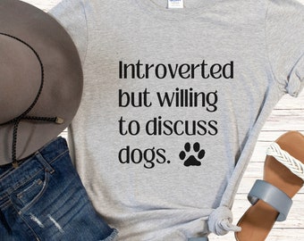 Introverted but Willing to Discuss Dogs T-Shirt // Introvert Dog Mom or Dad Shirt // The Perfect Gift