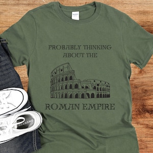 Probably Thinking About the Roman Empire T-Shirt Colosseum Shirt, Gift for Him, Father&#39;s Day Romans Appian Way Italy Viral Trending Shirt