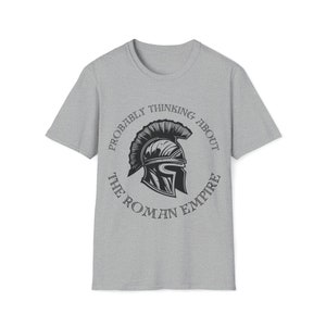 Probably Thinking About the Roman Empire, Viral Roman Empire Shirt, Father's Day Gift, History Buff, Gift for Him, Unisex Cotton Tee, Romans Sport Grey