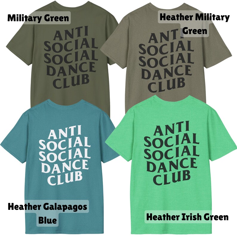 May include: Four t-shirts in military green, heather military green, heather Galapagos blue, and heather Irish green. Each shirt features the text "ANTI SOCIAL SOCIAL DANCE CLUB" in a bold, stylized font. The shirts are short-sleeved and have a crew neck.