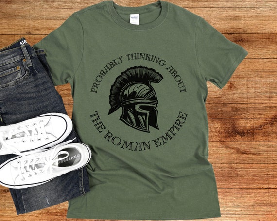 Probably Thinking About the Roman Empire, Viral Roman Empire Shirt, Father's Day Gift, History Buff, Gift for Him, Unisex Cotton Tee, Romans