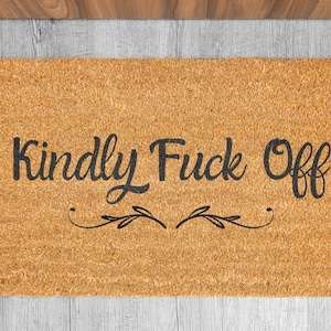 Kindly F*ck Off Doormat // Funny Sarcastic Outdoor Coir Rug // Sassy Vulgar Welcome Mat