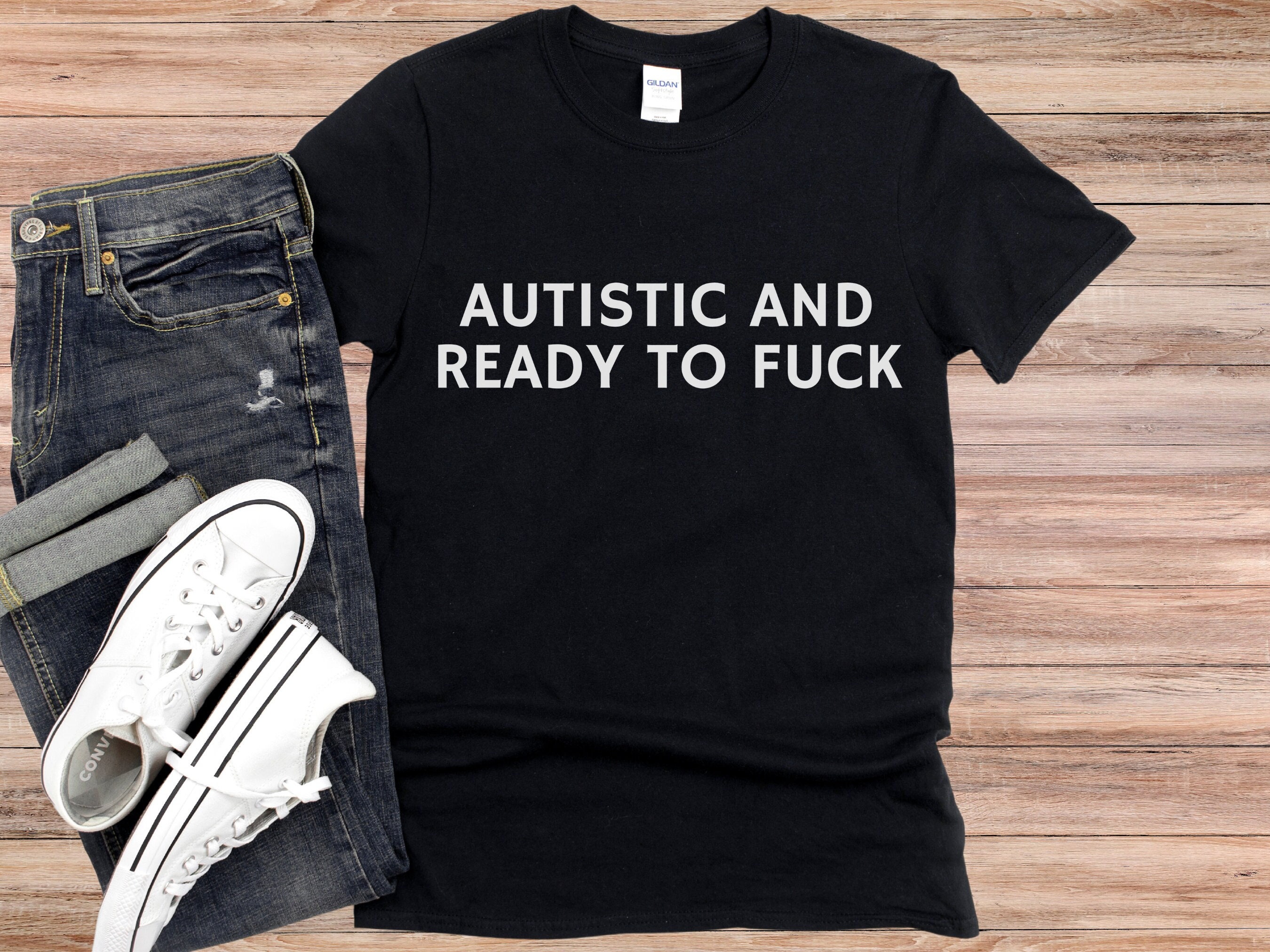 Autistic and Ready to F*ck Shirt, Funny Unisex Softstyle T-Shirt, Vulgar Perfect Gift, Funny Meme Trending Tee Obscene Silly Adult Humor