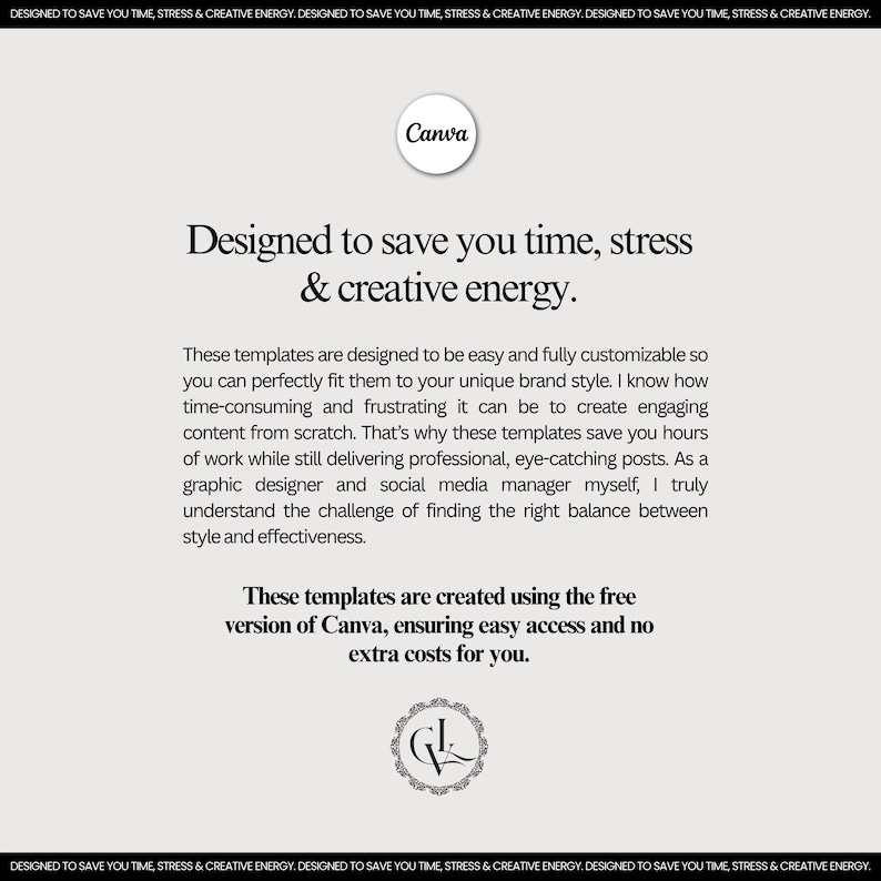 May include: A light beige graphic with the Canva logo and text that reads "Designed to save you time, stress & creative energy." The text describes templates for easy customization and access using the free version of Canva.