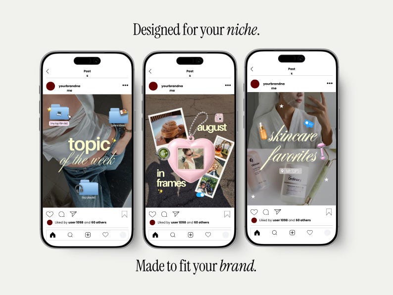 May include: Three smartphone screens displaying social media post templates with the text Designed for your niche and Made to fit your brand. The screens show various layouts featuring digital folders, a pink heart-shaped frame, and skincare items.