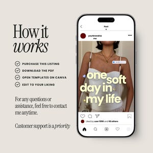 May include: A smartphone displaying a social media post with the text 'one soft day in my life' over a white top. To the left, the text 'How it works' is followed by a checklist: 'PURCHASE THIS LISTING', 'DOWNLOAD THE PDF', 'OPEN TEMPLATES ON CANVA', 'EDIT TO YOUR LIKING'.