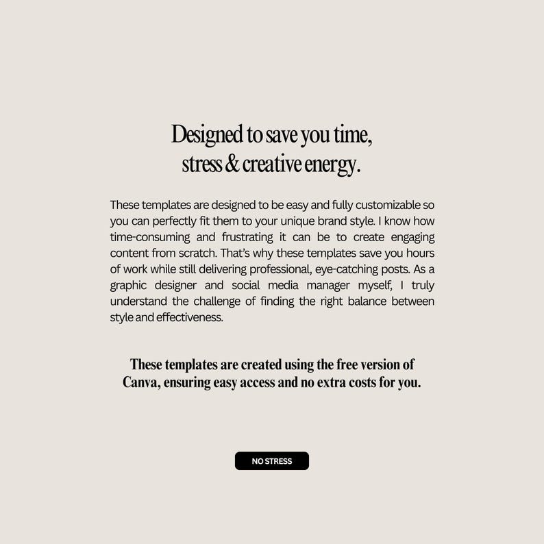 Puede incluir: Gr&aacute;fico color crema con texto: "Dise&ntilde;ado para ahorrarte tiempo, estr&eacute;s y energ&iacute;a creativa". Texto adicional explica que las plantillas son f&aacute;ciles de personalizar, creadas con Canva y ahorran tiempo. Un rect&aacute;ngulo negro dice "NO STRESS".