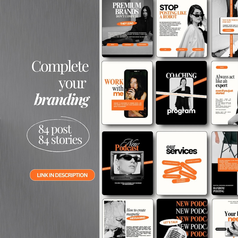 K&ouml;nnte beinhalten: Eine Sammlung von Social-Media-Vorlagen mit modernem Design. Die Vorlagen haben ein Schwarz-, Wei&szlig;- und Orange-Farbschema. Text beinhaltet "Complete your branding", "84 post 84 stories" und "Link in description". Weitere Texte sind "Premium Brands", "Stop posting like a robot", "Work with me", "Coaching program", "New Podcast" und "Our services".