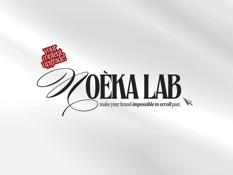 May include: A logo featuring the black text NOEKA LAB with a stylized N, accompanied by a small red stamp reading your content upgrade! and the tagline make your brand impossible to scroll past. A small computer mouse cursor icon is visible.