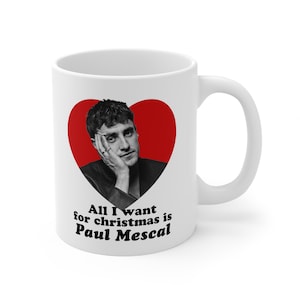 All I want for Christmas is Paul Mescal mug | Celebrity Crush Mug | Gift for Her | Best Friend Gift | Birthday Mugs