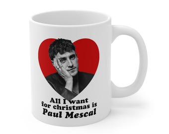 All I want for Christmas is Paul Mescal mug | Celebrity Crush Mug | Gift for Her | Best Friend Gift | Birthday Mugs