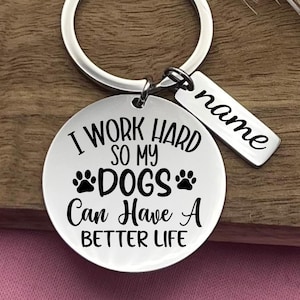 Custom I Work Hard So My Dogs Can Have A Better Life Stainless Steel Keychain - Personalized Gift For Dog Lover - Christmas Gift