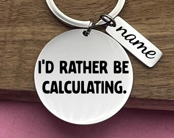 Llavero personalizado de acero inoxidable "Be Rather Be Calculating" (Regalo para profesores de matemáticas) con frase matemática personalizada