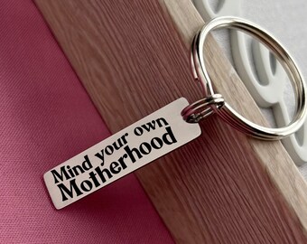 Mind Your Own Motherhood Keychain - Stainless Steel Mom Gift