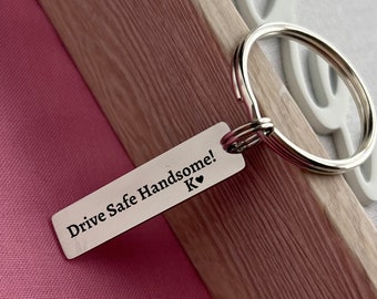 Personalized Drive Safe Handsome Stainless Steel Keychain - Custom Keychain for Loved One - Christmas Gift