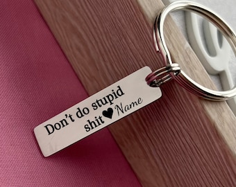 Custom Don't Do Stupid Shit Stainless Steel Keyring - Personalized Drive Safe Reminder Keyring - Mom's Advice Gift - Custom Christmas Gift