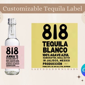 May include: A clear tequila bottle with a pink label that reads "818 Anna's Bachelorette." A larger yellow label displays "818 Tequila Blanco." The image includes text: "Customizable Tequila Label," "Edit and Print All in 1 Day!" and "4 Sizes."