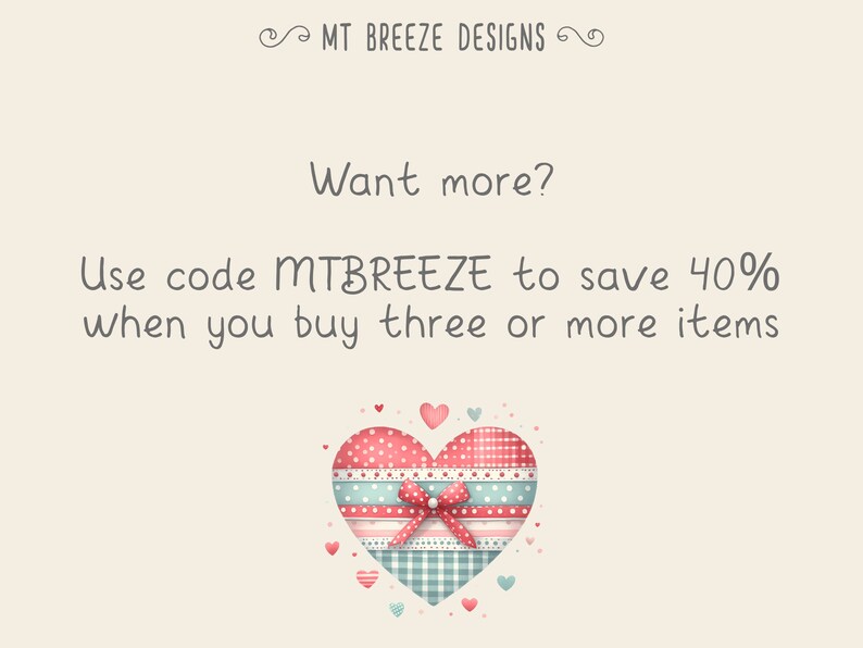 May include: A pink and blue heart with a white ribbon and polka dot pattern. Text reads: "Want more? Use code MTBREEZE to save 40% when you buy three or more items."