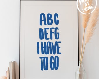 ABCDEFG I Have To Go Digital Print Kourtney Kardashian Poster KUWTK Printable Funny Poster Pop  Culture Quote Print Kourtney K Kim K Decor