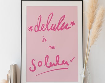 delulu is the solulu print, delulu is the solulu poster, dorm print, tik tok print, tik tok poster, pink quote poster