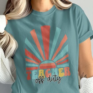 Teacher Off Duty Retro T-Shirt, Sweatshirt, Summer Break, Educator Gift, Colorful Design, Trendy Graphic, Vacation Mode, Relaxing Vibes