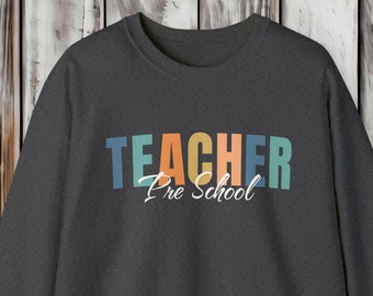Preschool Teacher Sweatshirt, Teacher Appreciation Gift