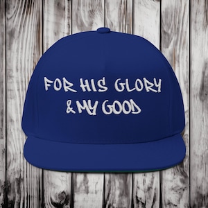 For His Glory & My Good Flat Bill Cap | Embroidered Christian Hat