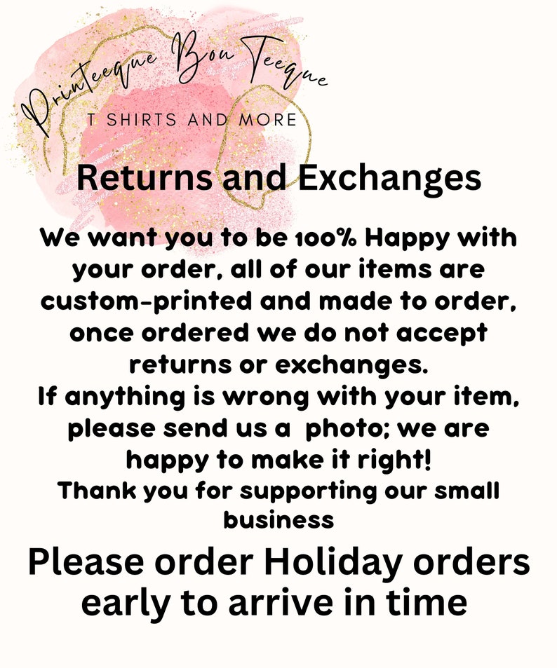 May include: A graphic with the text "Printeeque Bon Teeque T SHIRTS AND MORE" in black script over a pink and gold watercolor design. The text "Returns and Exchanges" is prominent, followed by shop policies and a holiday ordering reminder.