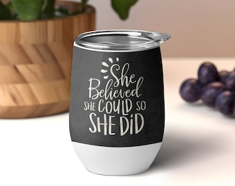 Inspirational Quote Wine Tumbler 12 oz - She Believed She Could So She Did - Gift for Her Gift