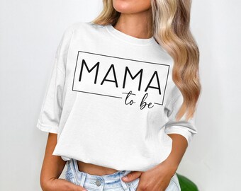Mama To Be T-Shirt, Sweatshirt, Expecting Mom Gift, Pregnancy Announcement, New Mom Shirt, Baby Shower Gift, Mom To Be Shirt, Maternity