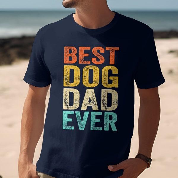 Best Dog Dad Ever T-Shirt or Sweatshirt, Perfect Gift for Pet Owners, Colorful Typography Tee, Men's Fashion, Father's Day Gift, Dad Gift