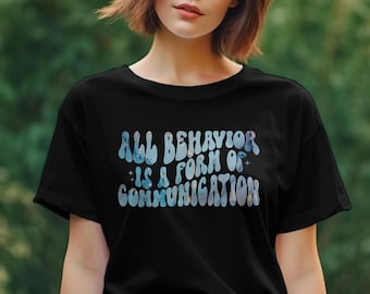 Inspirational Quote T-Shirt or Sweatshirt All Behavior is Communication - Blue Text, Stars Design, Unisex Tee for Teachers, Therapists