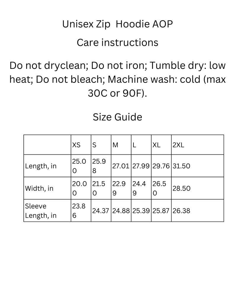 May include: A size guide for a unisex zip hoodie, showing measurements in inches for sizes XS to 2XL. The guide details length, width, and sleeve length. Care instructions are also included, such as washing at a maximum of 30C.