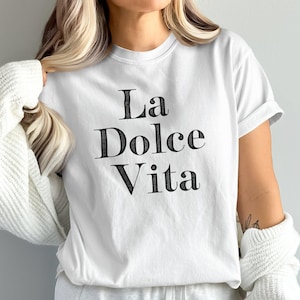 La Dolce Vita T-Shirt, Italian Saying Sweatshirt, Sweet Life Clothing, Italy Vacation Tee, Travel Gift, Trendy Top, Stylish Design