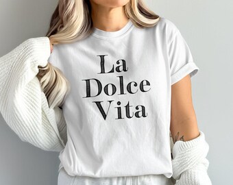 La Dolce Vita T-Shirt, Italian Saying Sweatshirt, Sweet Life Clothing, Italy Vacation Tee, Travel Gift, Trendy Top, Stylish Design