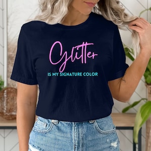 Glitter Is My Signature Color T-Shirt or Sweatshirt, Pink Feminine Fashion Tee, Stylish Casual Trendy Top for Women